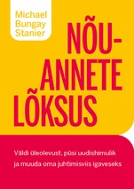 Nõuannete lõksus. Väldi üleolevust, püsi uudishimulik ja muuda oma juhtimisviis igaveseks