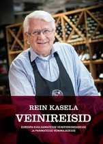 Rein Kasela Veinireisid Euroopa kuulsaimatesse veinipiirkondadesse ja parimatesse veinimajadesse