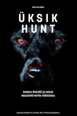 Üksik hunt. Anders Breiviku ja teiste massimõrvarite mõistatus