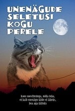 Unenägude seletusi kogu perele. Koos soovitustega, mida teha, et halb unenägu täide ei läheks, hea aga täituks