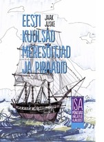 Eesti kuulsad meresõitjad ja piraadid. Isa põnevad unejutud ajaloost