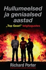 Hullumeelsed ja geniaalsed aastad "Top Geari" telgitagustes