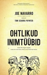 Ohtlikud inimtüübid. Endine FBI agent selgitab, kuidas ära tunda halbu inimesi ja end nende eest kaitsta