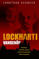 Lockharti vandenõu: Armastus, reetmine, mõrvad ja kontrrevolutsioon Lenini Venemaal