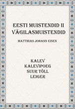 Eesti muistendid II. Vägilasmuistendid. Kalev, Kalevipoeg, Suur Tõll, Leiger