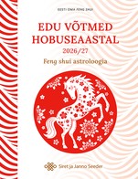 Edu võtmed hobuseaastal 2026 / 2027. Feng shui astroloogia