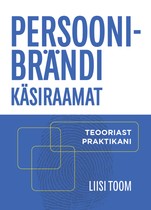 Persoonibrändi käsiraamat: teooriast praktikani