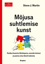 Mõjusa suhtlemise kunst. Kuidas haarata tähelepanu, veenda inimesi ja panna oma ideed maksma